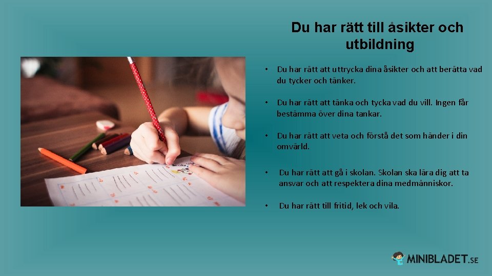 Du har rätt till åsikter och utbildning • Du har rätt att uttrycka dina Du har rätt till åsikter och utbildning • Du har rätt att uttrycka dina