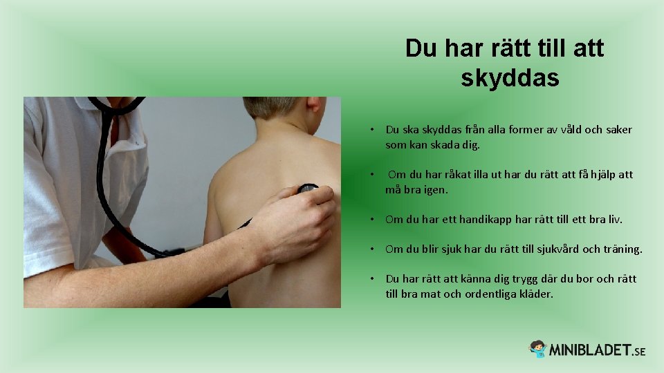 Du har rätt till att skyddas • Du ska skyddas från alla former av