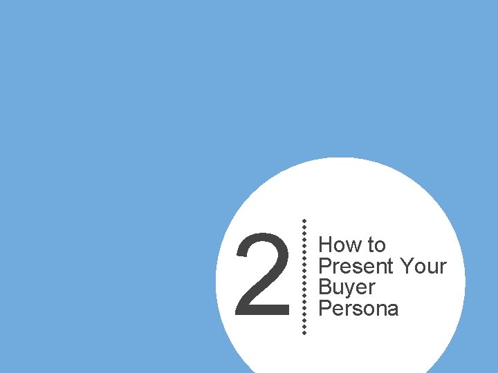 2 How to Present Your Buyer Persona 