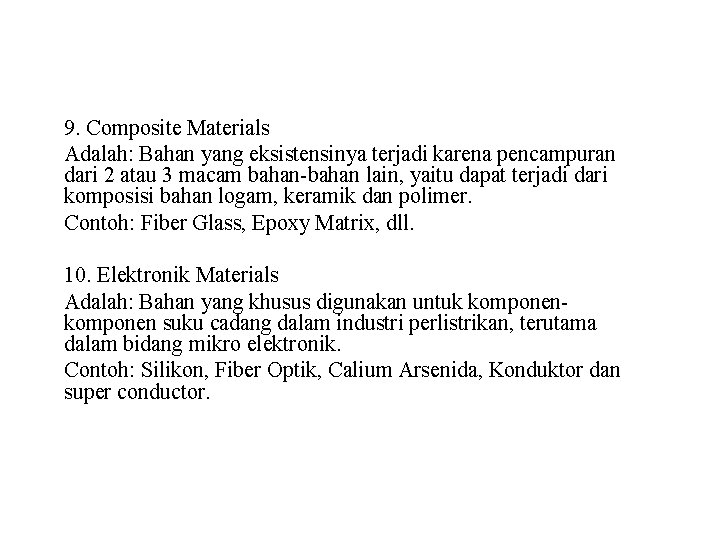 9. Composite Materials Adalah: Bahan yang eksistensinya terjadi karena pencampuran dari 2 atau 3