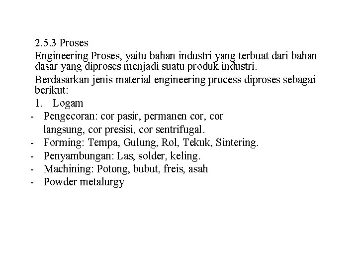 2. 5. 3 Proses Engineering Proses, yaitu bahan industri yang terbuat dari bahan dasar