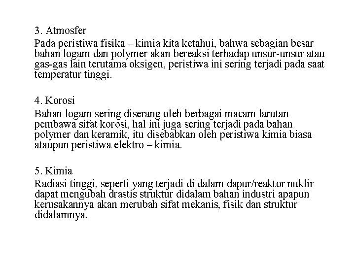 3. Atmosfer Pada peristiwa fisika – kimia kita ketahui, bahwa sebagian besar bahan logam