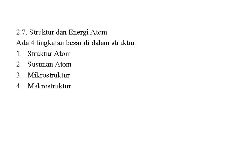 2. 7. Struktur dan Energi Atom Ada 4 tingkatan besar di dalam struktur: 1.