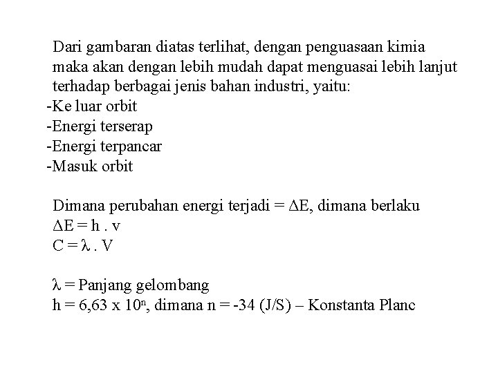 Dari gambaran diatas terlihat, dengan penguasaan kimia maka akan dengan lebih mudah dapat menguasai