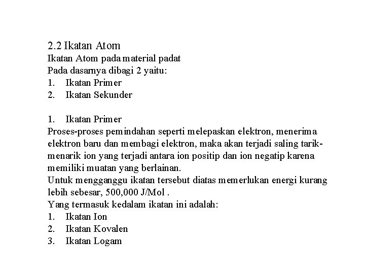 2. 2 Ikatan Atom pada material padat Pada dasarnya dibagi 2 yaitu: 1. Ikatan