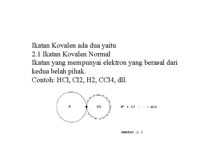 Ikatan Kovalen ada dua yaitu 2. 1 Ikatan Kovalen Normal Ikatan yang mempunyai elektron
