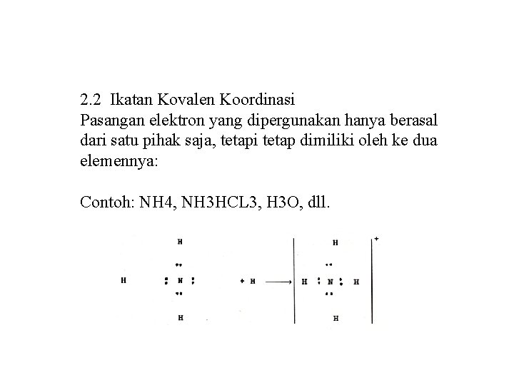 2. 2 Ikatan Kovalen Koordinasi Pasangan elektron yang dipergunakan hanya berasal dari satu pihak