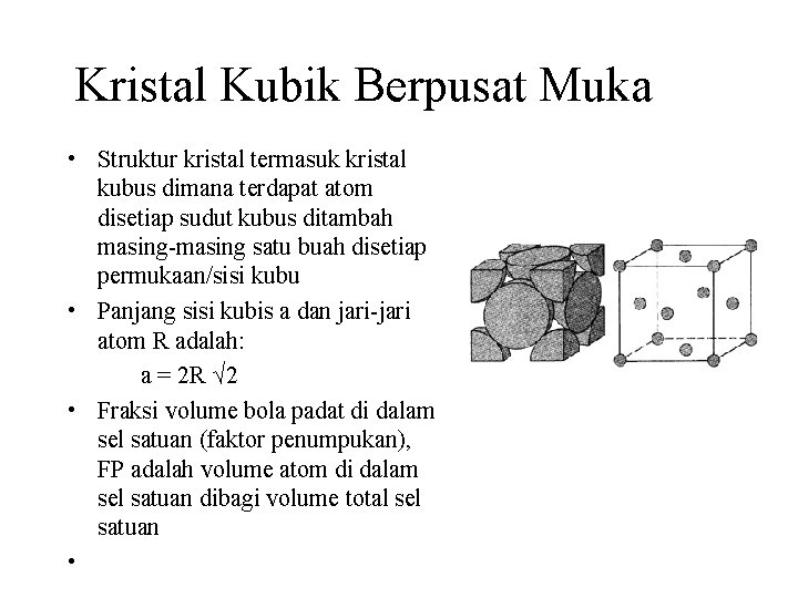 Kristal Kubik Berpusat Muka • Struktur kristal termasuk kristal kubus dimana terdapat atom disetiap