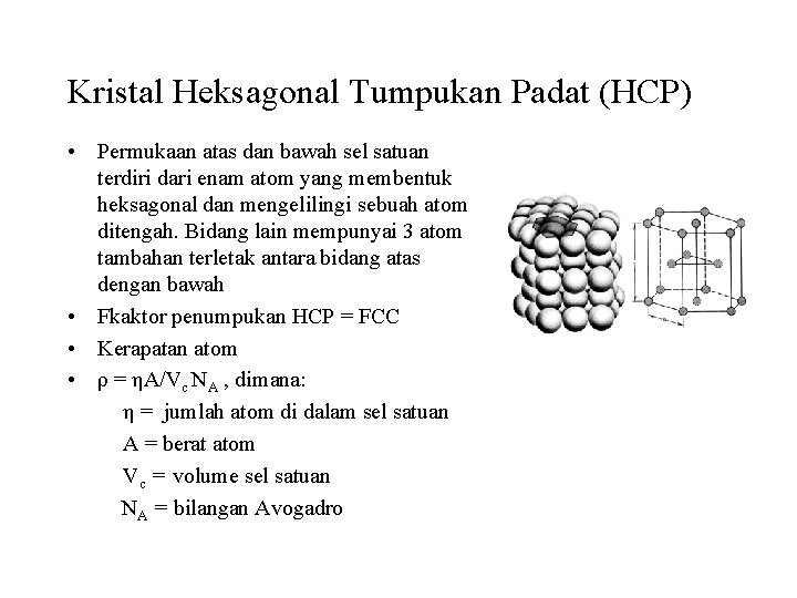 Kristal Heksagonal Tumpukan Padat (HCP) • Permukaan atas dan bawah sel satuan terdiri dari