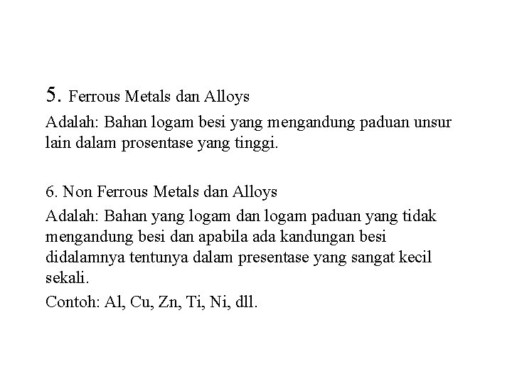 5. Ferrous Metals dan Alloys Adalah: Bahan logam besi yang mengandung paduan unsur lain