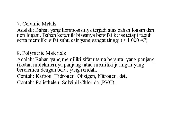 7. Ceramic Metals Adalah: Bahan yang komposisinya terjadi atas bahan logam dan non logam.