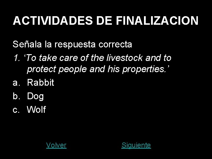 ACTIVIDADES DE FINALIZACION Señala la respuesta correcta 1. ‘To take care of the livestock