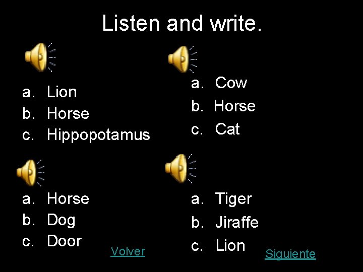 Listen and write. a. Lion b. Horse c. Hippopotamus a. Cow b. Horse c.