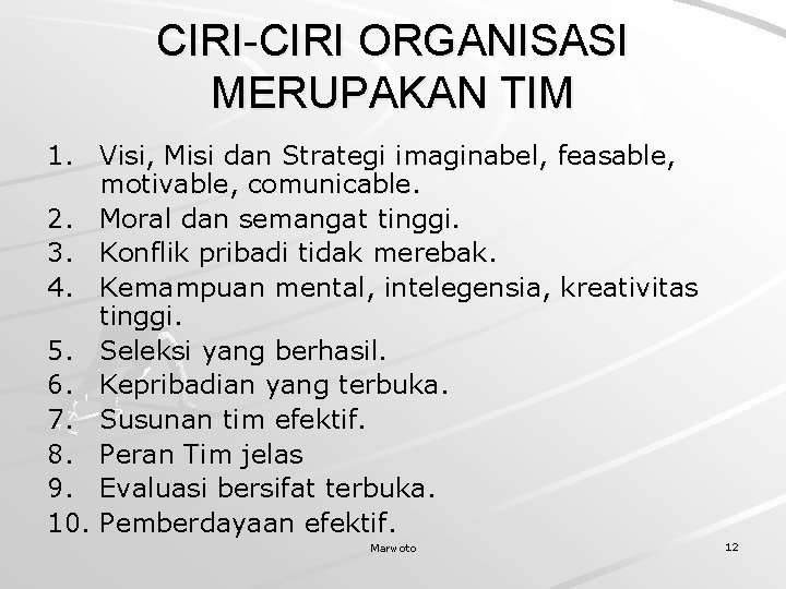 CIRI-CIRI ORGANISASI MERUPAKAN TIM 1. Visi, Misi dan Strategi imaginabel, feasable, motivable, comunicable. 2.