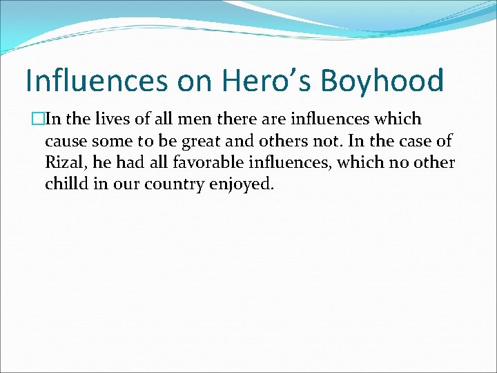 Influences on Hero’s Boyhood �In the lives of all men there are influences which