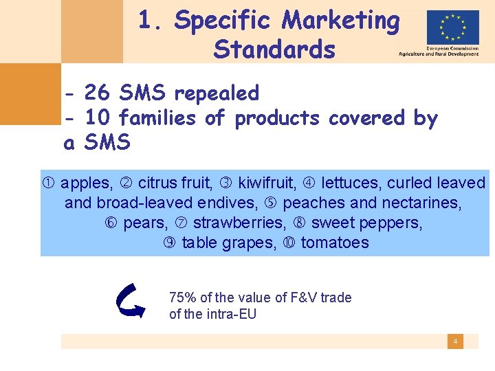 1. Specific Marketing Standards - 26 SMS repealed - 10 families of products covered