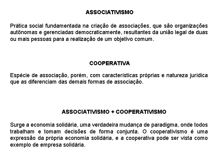 ASSOCIATIVISMO Prática social fundamentada na criação de associações, que são organizações autônomas e gerenciadas