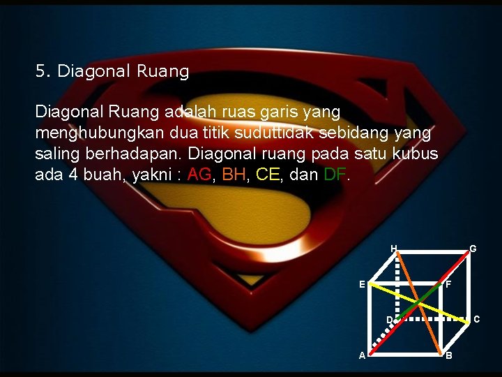 5. Diagonal Ruang adalah ruas garis yang menghubungkan dua titik suduttidak sebidang yang saling