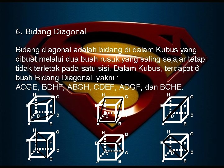 6. Bidang Diagonal Bidang diagonal adalah bidang di dalam Kubus yang dibuat melalui dua