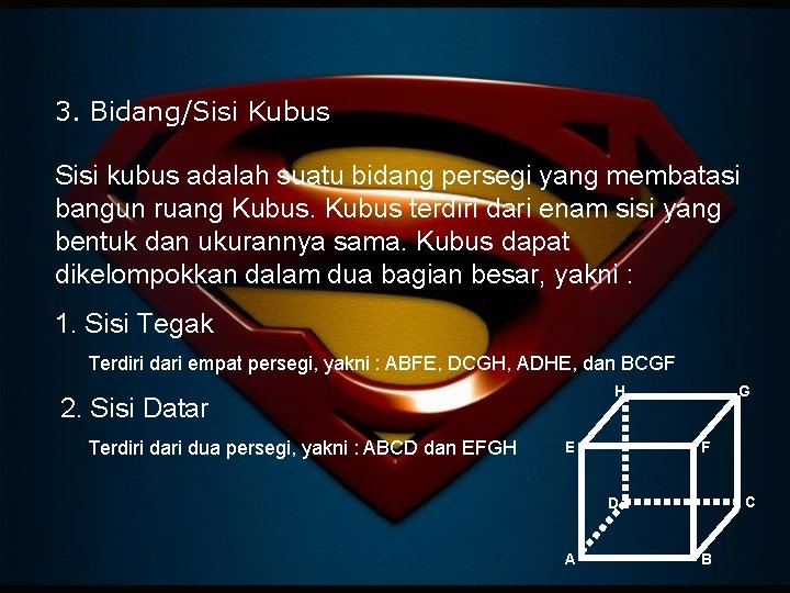 3. Bidang/Sisi Kubus Sisi kubus adalah suatu bidang persegi yang membatasi bangun ruang Kubus