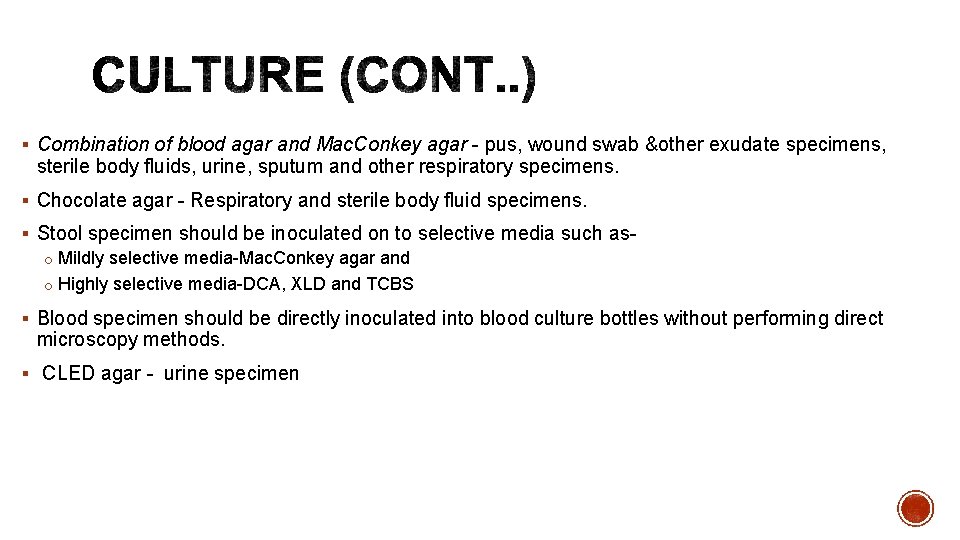 § Combination of blood agar and Mac. Conkey agar - pus, wound swab &other