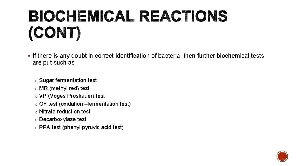 § If there is any doubt in correct identification of bacteria, then further biochemical