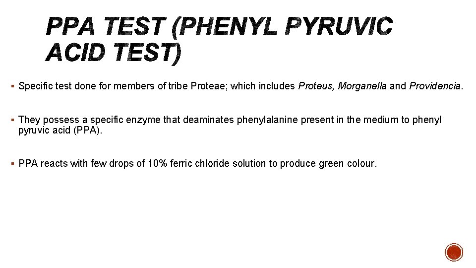 § Specific test done for members of tribe Proteae; which includes Proteus, Morganella and