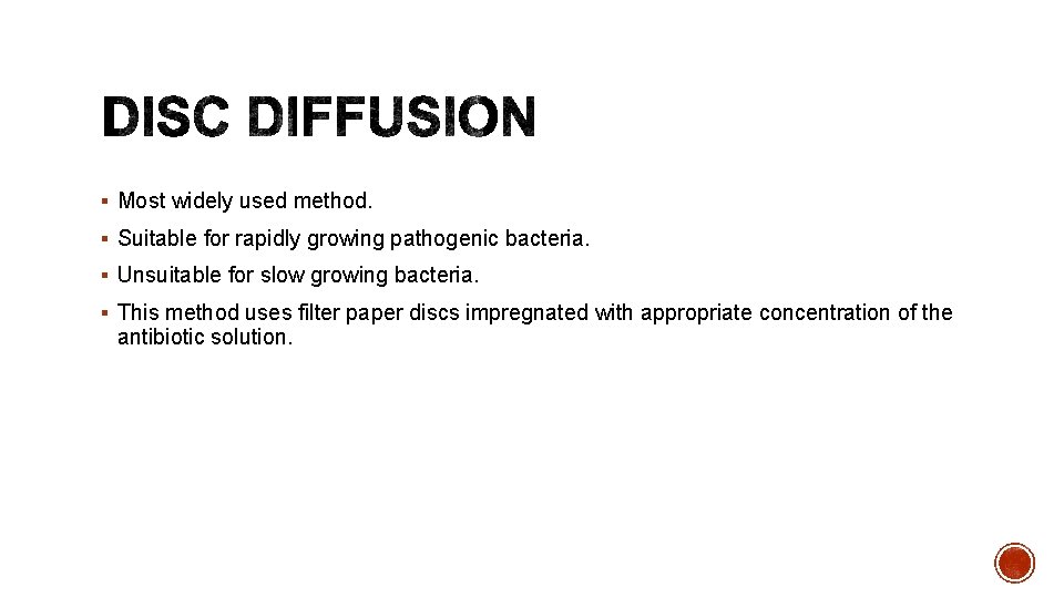 § Most widely used method. § Suitable for rapidly growing pathogenic bacteria. § Unsuitable