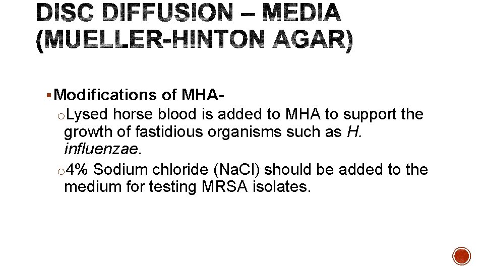 § Modifications of MHAo. Lysed horse blood is added to MHA to support the