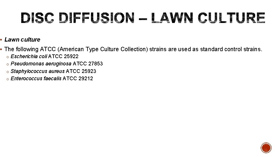 § Lawn culture § The following ATCC (American Type Culture Collection) strains are used