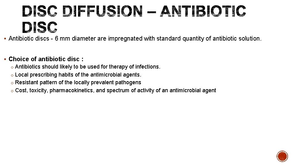 § Antibiotic discs - 6 mm diameter are impregnated with standard quantity of antibiotic