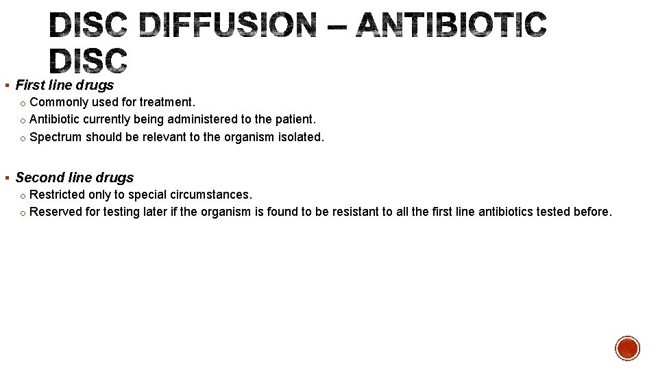 § First line drugs o Commonly used for treatment. o Antibiotic currently being administered