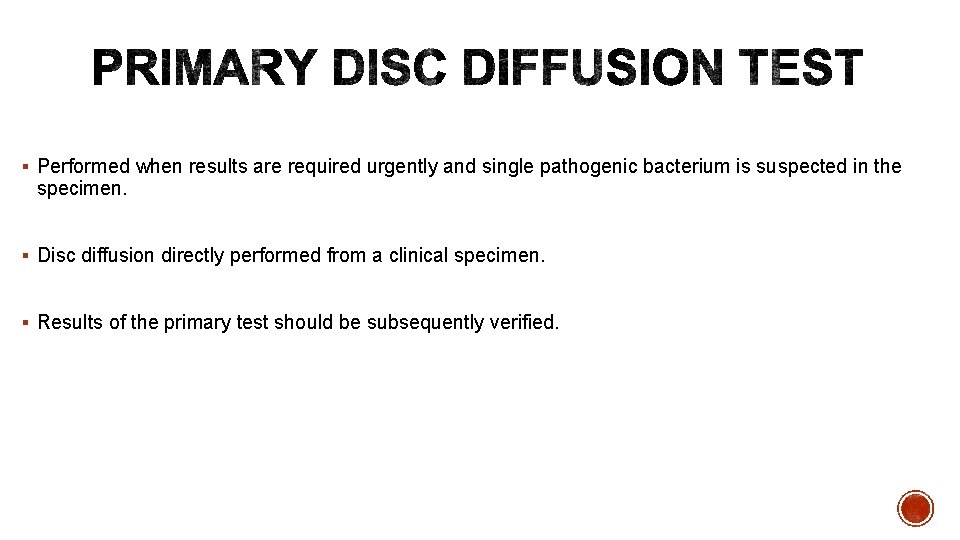 § Performed when results are required urgently and single pathogenic bacterium is suspected in