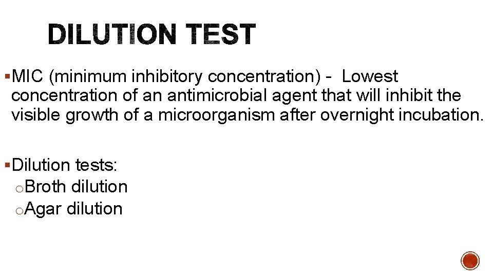 §MIC (minimum inhibitory concentration) - Lowest concentration of an antimicrobial agent that will inhibit