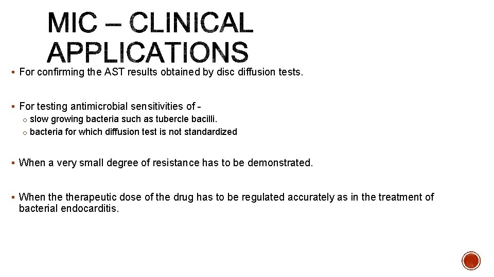 § For confirming the AST results obtained by disc diffusion tests. § For testing