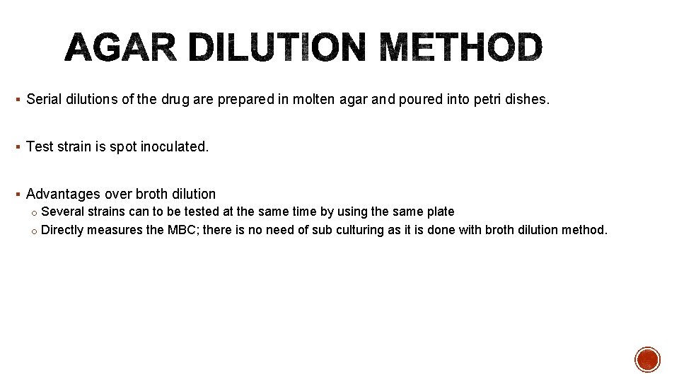 § Serial dilutions of the drug are prepared in molten agar and poured into