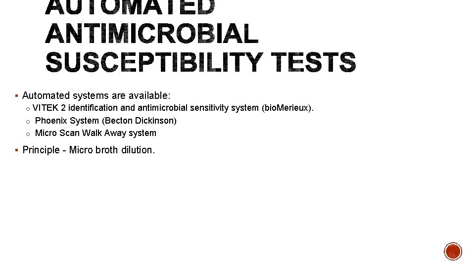 § Automated systems are available: o VITEK 2 identification and antimicrobial sensitivity system (bio.