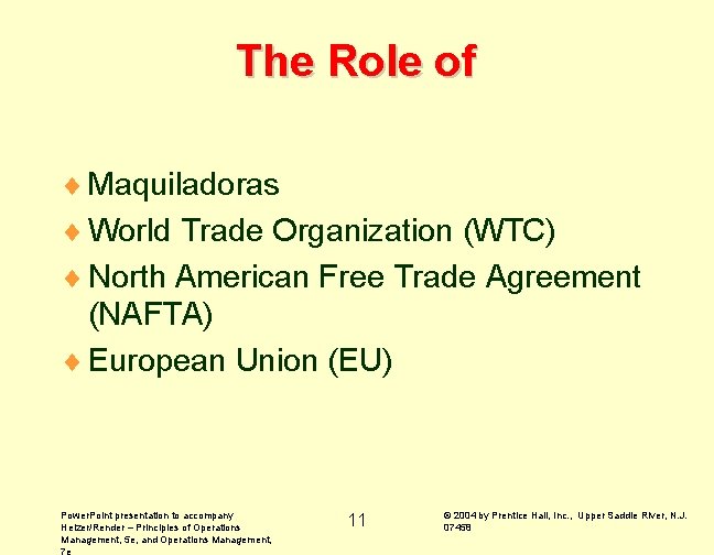 The Role of ¨ Maquiladoras ¨ World Trade Organization (WTC) ¨ North American Free