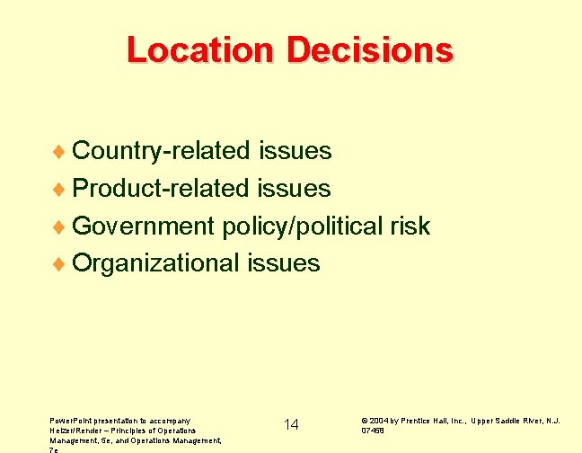 Location Decisions ¨ Country-related issues ¨ Product-related issues ¨ Government policy/political risk ¨ Organizational