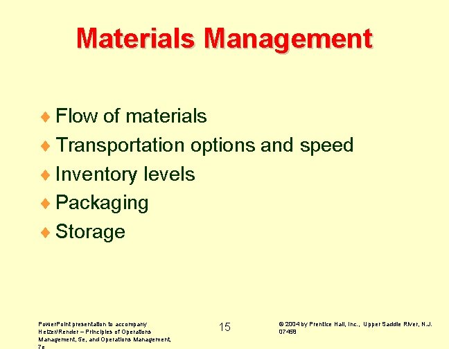 Materials Management ¨ Flow of materials ¨ Transportation options and speed ¨ Inventory levels