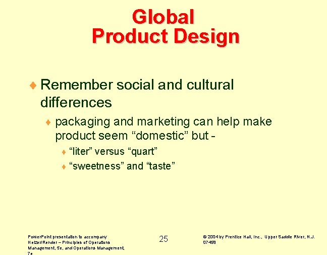 Global Product Design ¨ Remember social and cultural differences ¨ packaging and marketing can