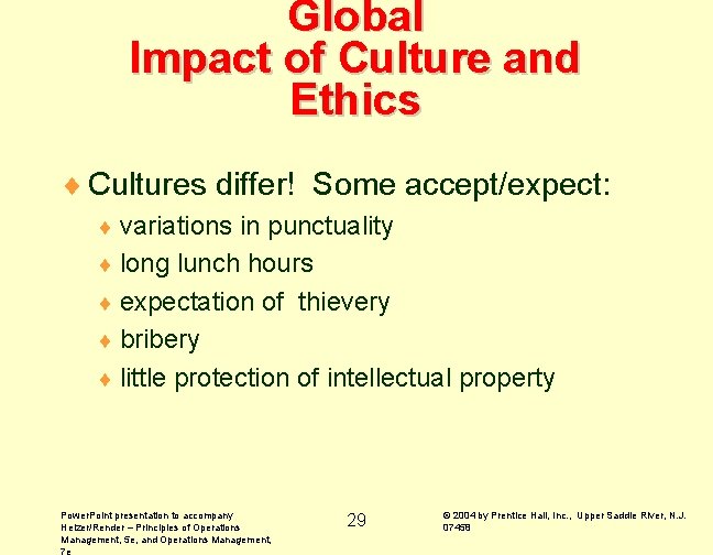 Global Impact of Culture and Ethics ¨ Cultures differ! Some accept/expect: ¨ variations in