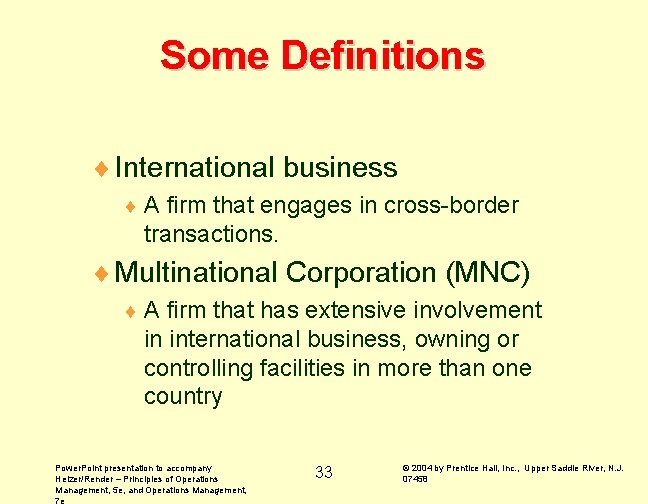 Some Definitions ¨ International business ¨A firm that engages in cross-border transactions. ¨ Multinational