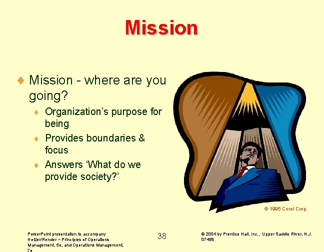 Mission ¨ Mission - where are you going? Organization’s purpose for being ¨ Provides