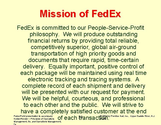 Mission of Fed. Ex is committed to our People-Service-Profit philosophy. We will produce outstanding