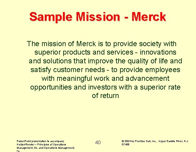 Sample Mission - Merck The mission of Merck is to provide society with superior
