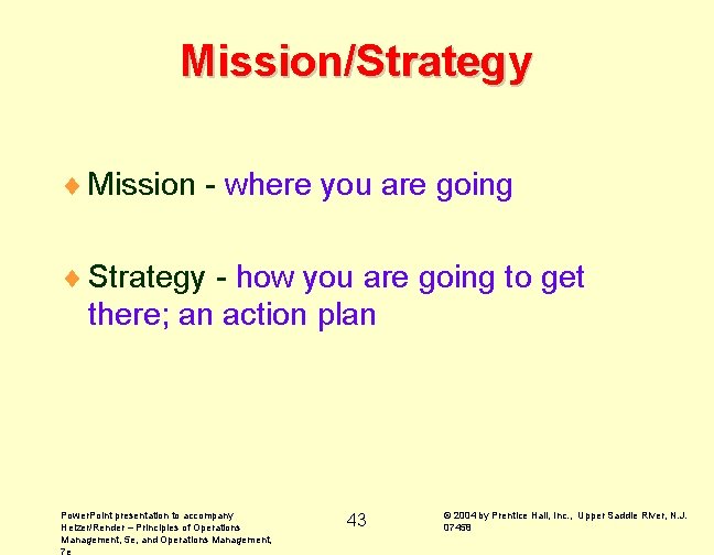 Mission/Strategy ¨ Mission - where you are going ¨ Strategy - how you are