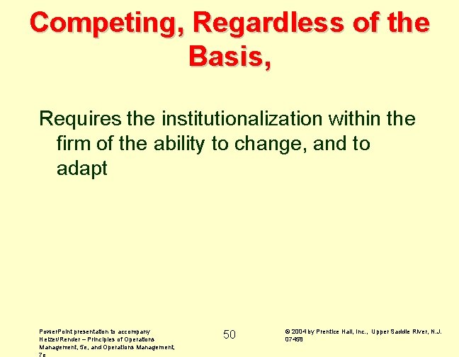 Competing, Regardless of the Basis, Requires the institutionalization within the firm of the ability