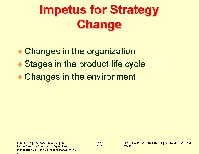 Impetus for Strategy Change ¨ Changes in the organization ¨ Stages in the product