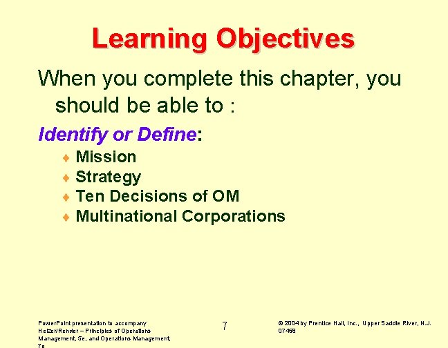 Learning Objectives When you complete this chapter, you should be able to : Identify